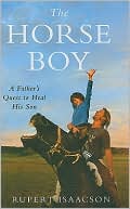 Book cover image of The Horse Boy: A Father's Quest to Heal His Son by Rupert Isaacson