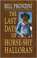 Book cover image of The Last Days of Horse-Shy Halloran by Bill Pronzini