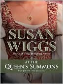 Susan Wiggs: At the Queen's Summons (Tudor Rose Series #3)