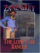 Book cover image of The Lone Star Ranger by Zane Grey