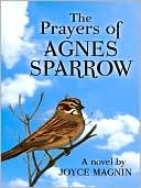 Joyce Magnin: The Prayers of Agnes Sparrow