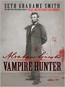 Seth Grahame-Smith: Abraham Lincoln Vampire Hunter