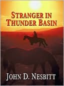 Book cover image of Stranger in Thunder Basin by John D. Nesbitt