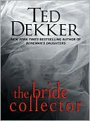 Book cover image of The Bride Collector by Ted Dekker