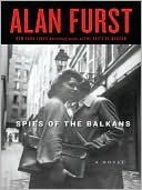 Alan Furst: Spies of the Balkans