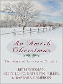 Book cover image of An Amish Christmas: December in Lancaster County by Beth Wiseman