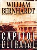 Book cover image of Capitol Betrayal by William Bernhardt