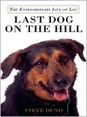 Steve Duno: Last Dog on the Hill: The Extraordinary Life of Lou