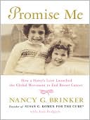 Book cover image of Promise Me: How a Sister's Love Launched the Global Movement to End Breast Cancer by Nancy G. Brinker