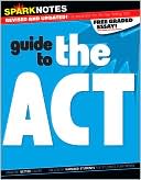 Book cover image of SparkNotes Guide to the ACT (SparkNotes Test Prep Series) by SparkNotes Editors