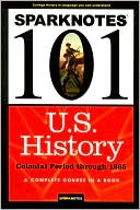 Book cover image of U.S. History: Colonial Period through 1865 (SparkNotes 101) by SparkNotes Editors