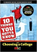SparkNotes Editors: 10 Things You Gotta Know About Choosing a College (SparkCollege)