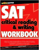 SparkNotes Editors: SAT Critical Reading and Writing Workbook (SparkNotes Test Prep)