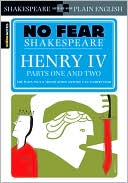 William Shakespeare: Henry IV Parts One and Two (No Fear Shakespeare Series), Vol. 2