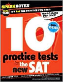 SparkNotes Editors: 10 Practice Tests for the SAT (SparkNotes Test Prep Series)