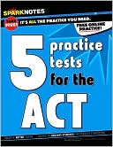 Book cover image of 5 Practice Tests for the ACT (SparkNotes Test Prep) by SparkNotes Editors