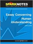SparkNotes Editors: Essay Concerning Human Understanding (SparkNotes Philosophy Guide)