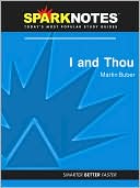 SparkNotes Editors: I and Thou (SparkNotes Philosophy Guide)