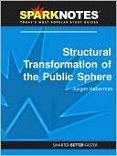SparkNotes Editors: Structural Transformation of the Public Sphere (SparkNotes Philosophy Guide)