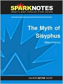 SparkNotes Editors: The Myth of Sisyphus (SparkNotes Philosophy Guide)