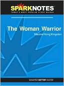 Maxine Hong Kingston: The Woman Warrior (SparkNotes Literature Guide Series)