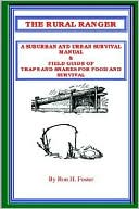 Book cover image of The Rural Ranger: A Suburban and Urban Survival Manual and Field Guide of Traps and Snares for Food and Survival by Ron Foster