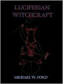 Michael W. Ford: Luciferian Witchcraft