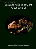 Book cover image of The Iguana Den's Care and Keeping of Giant Green Iguanas by Meredith Martin