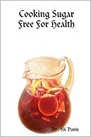 Book cover image of Cooking Sugar Free for Health by S. K. Davis