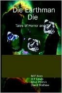 M. F. Korn: Die Earthman Die: Tales of Horror and Sf