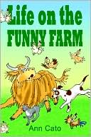 Book cover image of Life on the Funny Farm by Ann Cato