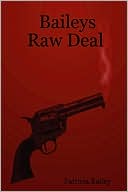 Book cover image of Bailey's Raw Deal by Patricia Bailey