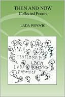 Lada Popovic: Then and Now: Collected Poems