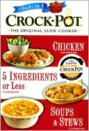 Book cover image of Crock-Pot 3 Books in 1: Chicken; 5 Ingredients or Less; Soups & Stews by Editors of Favorite Brand Name Recipes
