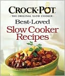 Editors of Favorite Brand Name Recipes: Crock-Pot - The Original Slow Cooker: Best-Loved Slow Cooker Recipes