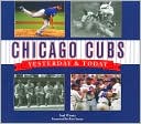 Book cover image of Chicago Cubs: Yesterday and Today by Saul Wisnia