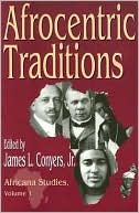 James L. Conyers: Afrocentric Traditions: Africana Studies, Volume 1
