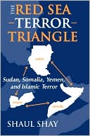 Shaul Shay: The Red Sea Terror Triangle: Sudan, Somalia, Yemen, and Islamic Terror