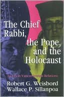Book cover image of The Chief Rabbi, the Pope, and the Holocaust: An Era in Vatican-Jewish Relations by Robert G. Weisbord