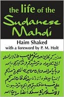 Haim Shaked: The Life of the Sudanese Mahdi