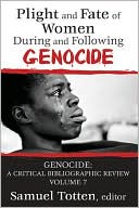 Samuel Totten: Plight and Fate of Women During and Following Genocide
