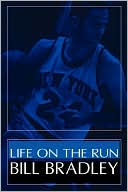 Book cover image of Life On The Run by Bill Bradley