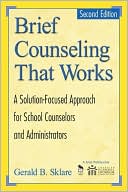 Book cover image of Brief Counseling That Works: A Solution-Focused Approach for School Counselors and Administrators by Gerald B. Sklare