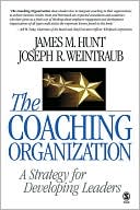 James M. Hunt: The Coaching Organization: A Strategy for Developing Leaders