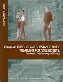 Kenneth W. Wanberg: Criminal Conduct and Substance Abuse Treatment for Adolescents: Pathways to Self-Discovery and Change: The Provider's Guide