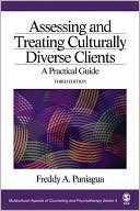 Freddy A. Paniagua: Assessing and Treating Culturally Diverse Clients: A Practical Guide (Multicultural Aspects of Counseling and Psychotherapy Series 4)