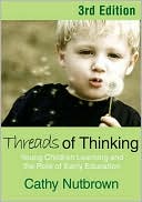 Book cover image of Threads of Thinking: Young Children Learning and the Role of Early Education by Cathy Nutbrown
