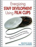 Book cover image of Energizing Staff Development Using Film Clips: Memorable Movie Moments That Promote Reflection, Conversation, and Action by William A. Sommers