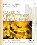 Robert D. Klassen: Cases in Operations Management: Building Customer Value through World-Class Operations (Ivey Casebook Series)