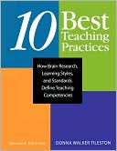 Donna Walker Tileston: 10 Best Teaching Practices : How Brain Research, Learning Styles, and Standards Define Teaching Competencies